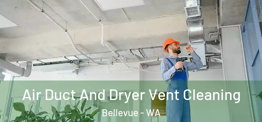  Air Duct And Dryer Vent Cleaning Bellevue - WA