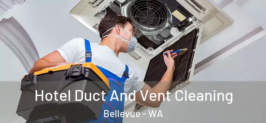  Hotel Duct And Vent Cleaning Bellevue - WA