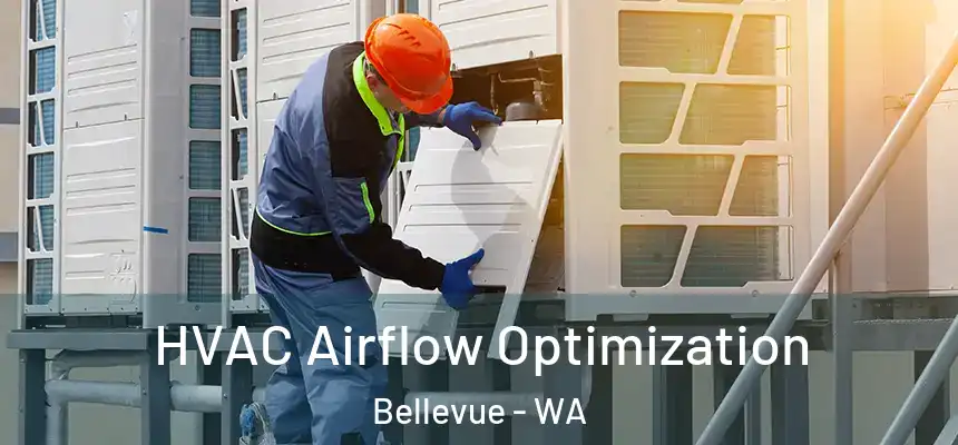  HVAC Airflow Optimization Bellevue - WA