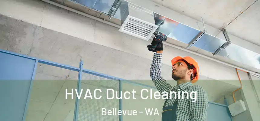  HVAC Duct Cleaning Bellevue - WA