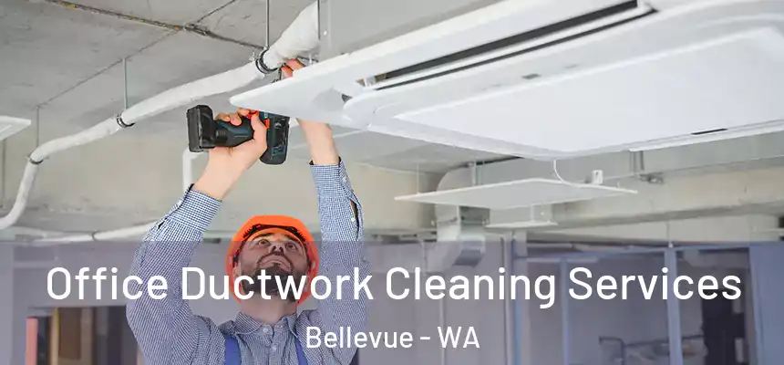 Office Ductwork Cleaning Services Bellevue - WA