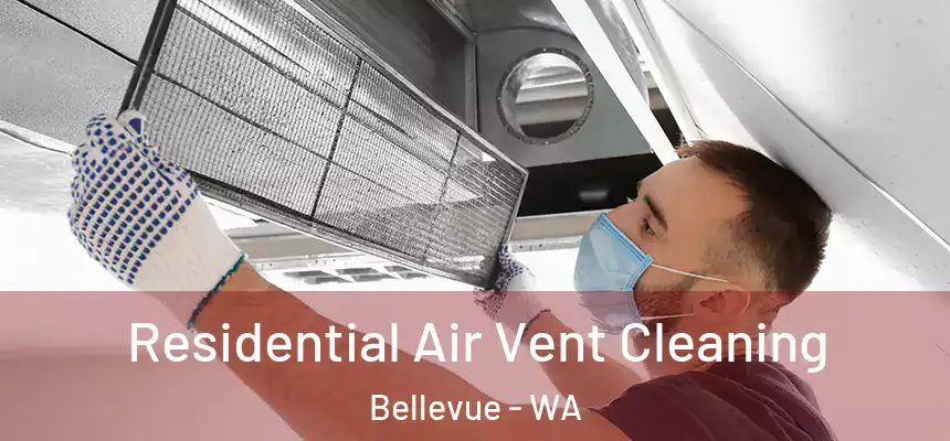 Residential Air Vent Cleaning Bellevue - WA